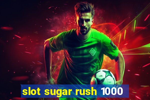 slot sugar rush 1000