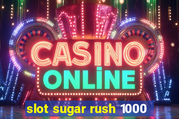 slot sugar rush 1000