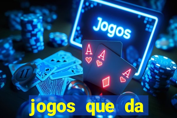 jogos que da dinheiro sem depositar nada