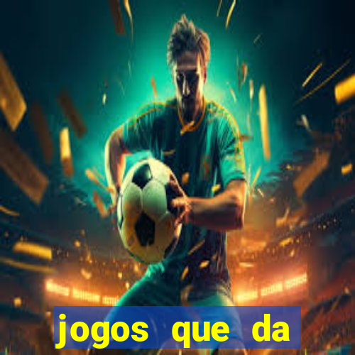 jogos que da dinheiro sem depositar nada