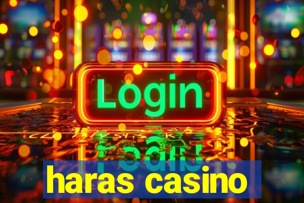 haras casino