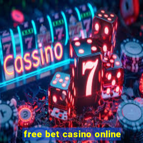 free bet casino online