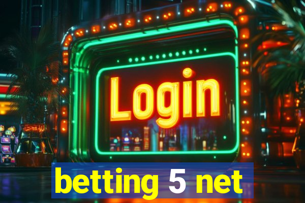 betting 5 net