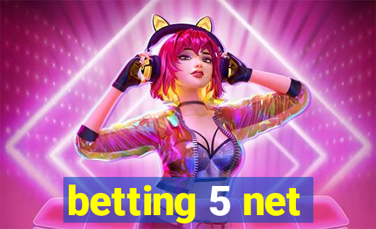 betting 5 net