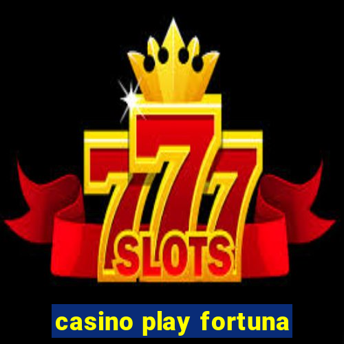 casino play fortuna