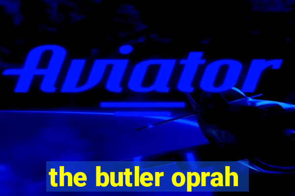 the butler oprah