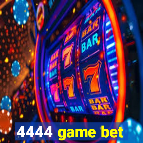 4444 game bet