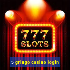 5 gringo casino login