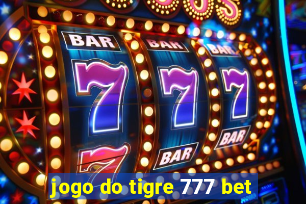 jogo do tigre 777 bet