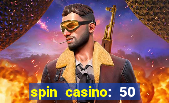 spin casino: 50 free spins