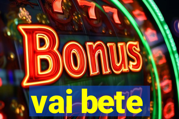 vai bete