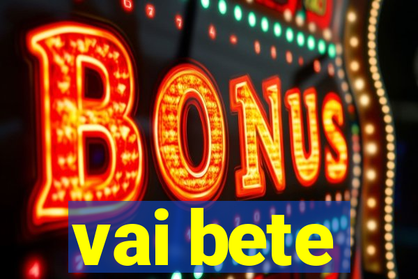 vai bete