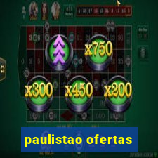 paulistao ofertas