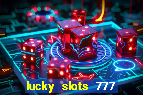 lucky slots 777 cassino online