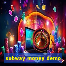 subway money demo