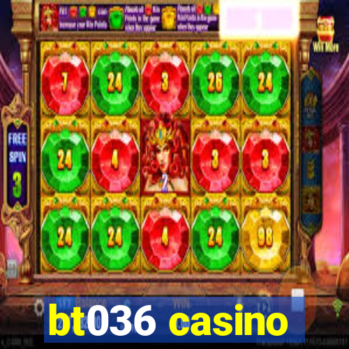 bt036 casino