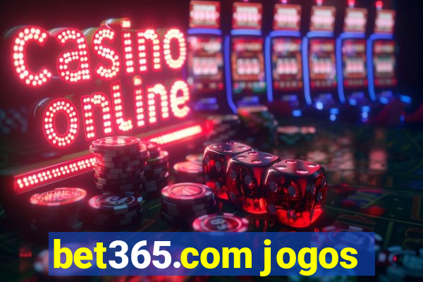 bet365.com jogos