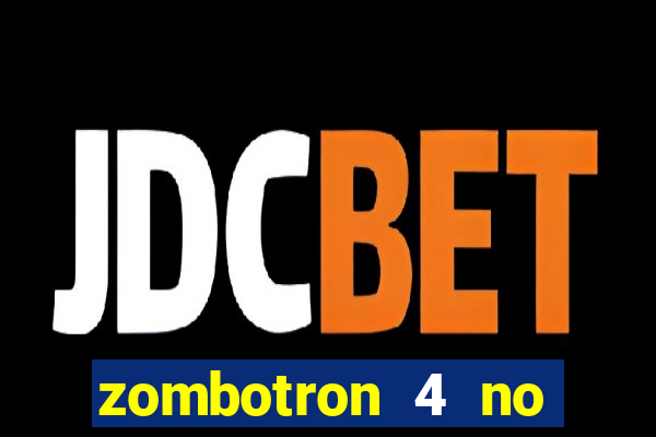 zombotron 4 no click jogos