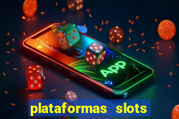 plataformas slots pagando no cadastro