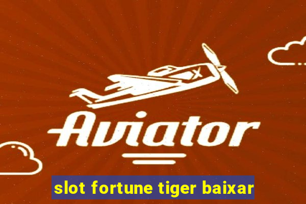 slot fortune tiger baixar