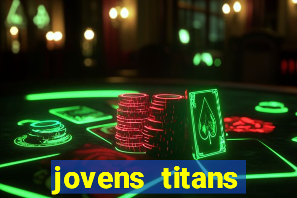 jovens titans cavando fortunas