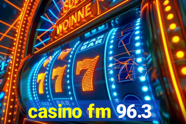 casino fm 96.3