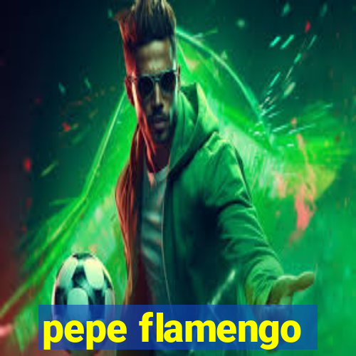 pepe flamengo