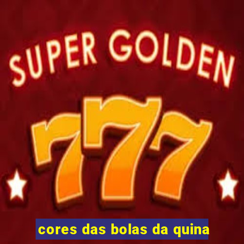 cores das bolas da quina