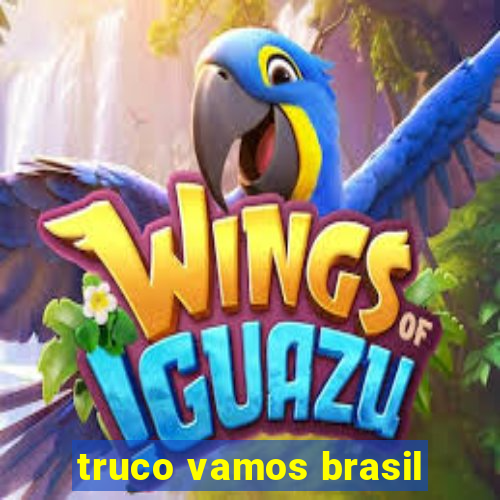 truco vamos brasil