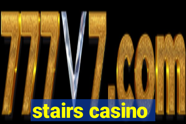 stairs casino