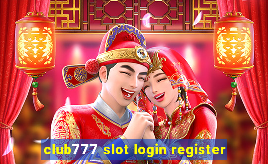 club777 slot login register