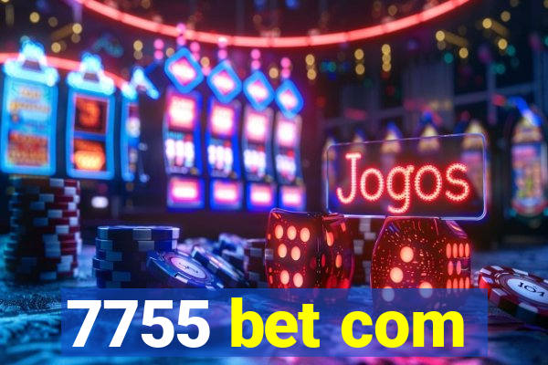 7755 bet com