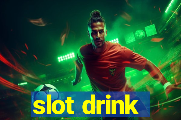 slot drink