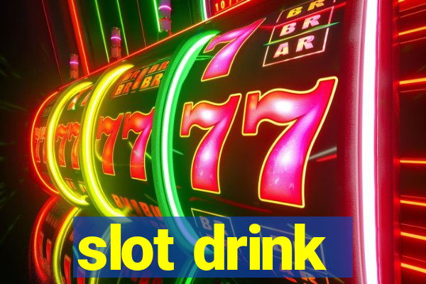 slot drink