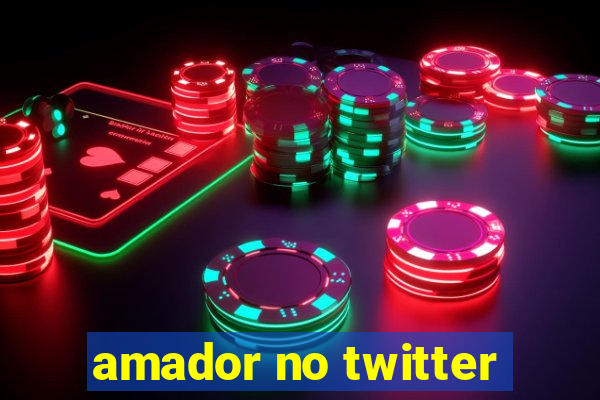 amador no twitter