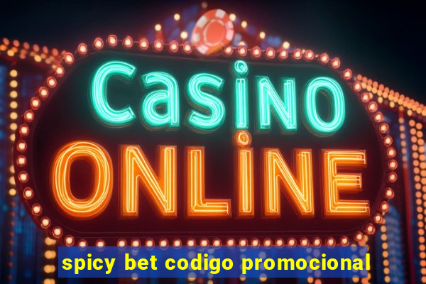 spicy bet codigo promocional