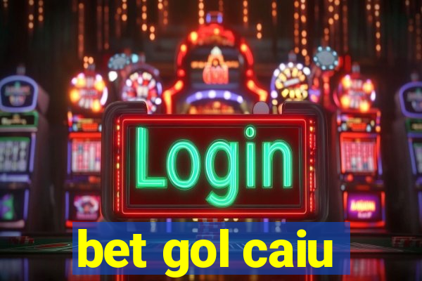 bet gol caiu