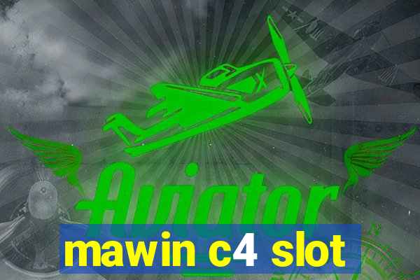 mawin c4 slot