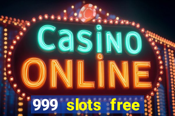 999 slots free online game