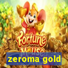 zeroma gold