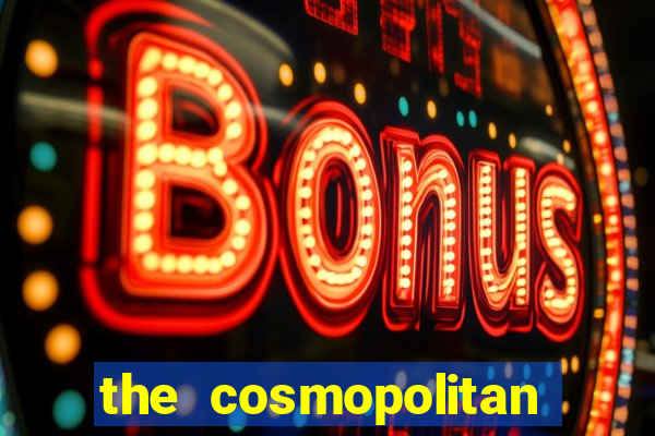 the cosmopolitan hotel casino in las vegas