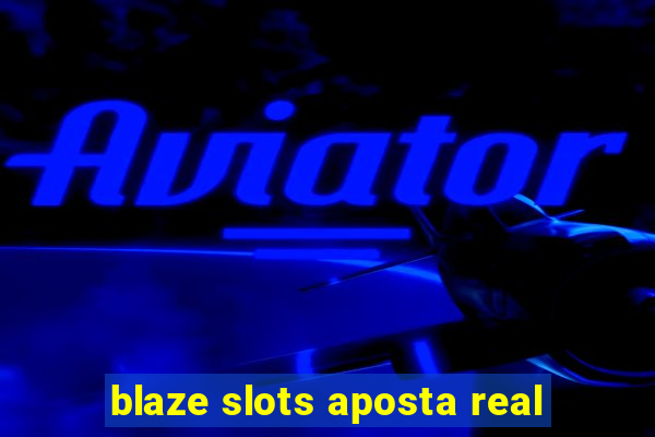 blaze slots aposta real