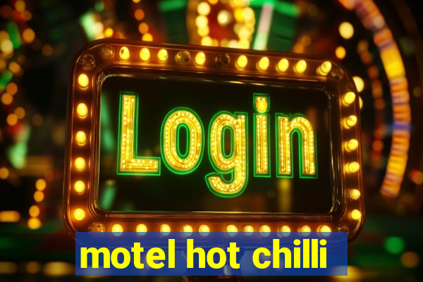 motel hot chilli