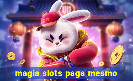 magia slots paga mesmo