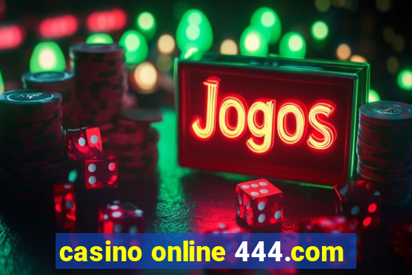 casino online 444.com