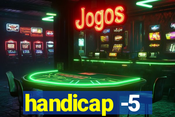 handicap -5