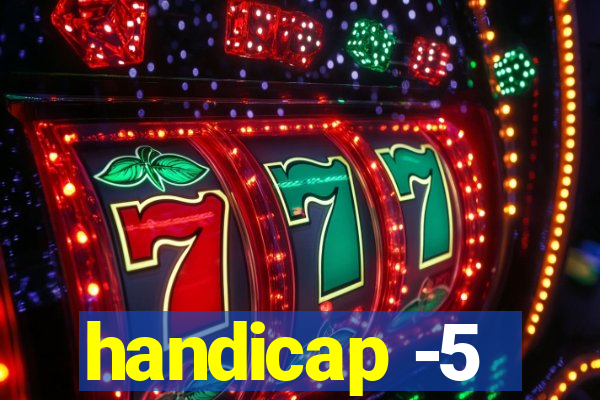 handicap -5