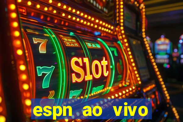 espn ao vivo online gr谩tis