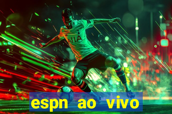 espn ao vivo online gr谩tis