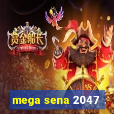 mega sena 2047